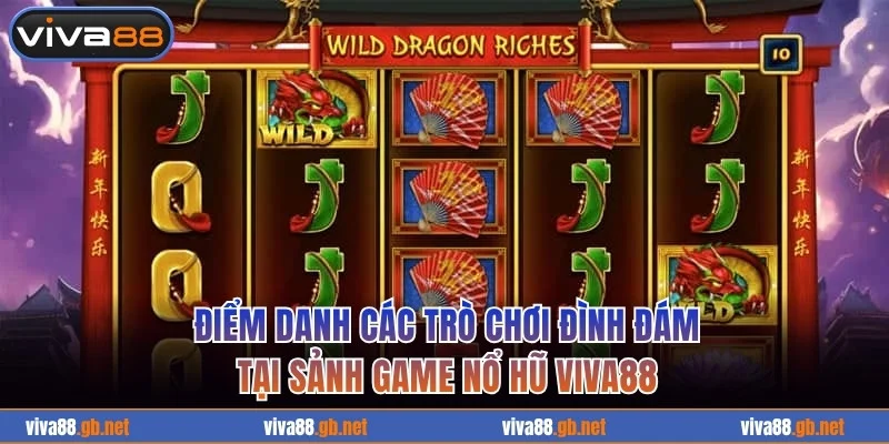 Điểm danh các trò chơi đình đám tại nổ hũ VIVA88