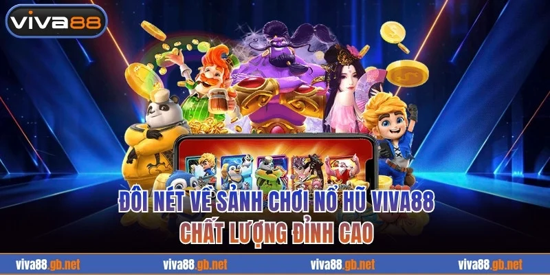 Đôi nét về sảnh nổ hũ VIVA88