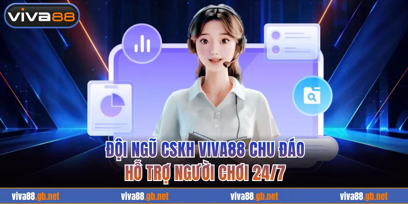Đội ngũ CSKH VIVA88 chu đáo, tận tâm
