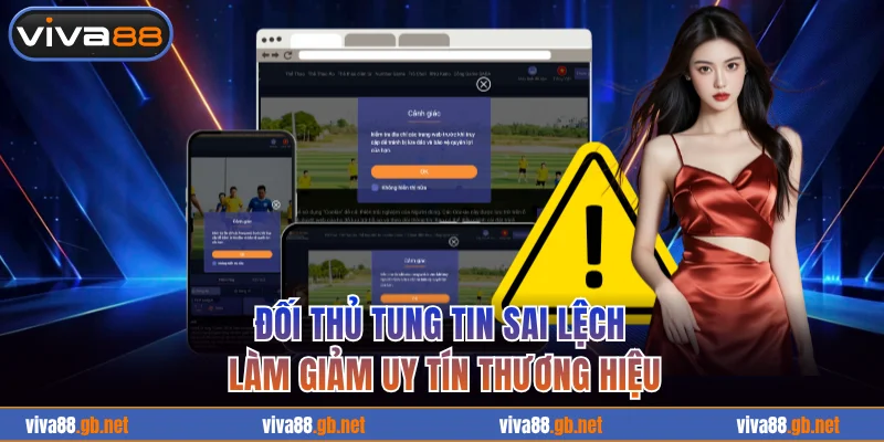 Đối thủ tung tin sai lệch làm giảm uy tín thương hiệu