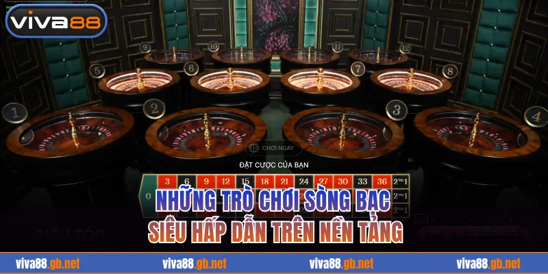 Những trò chơi sòng bạc siêu hấp dẫn trên nền tảng