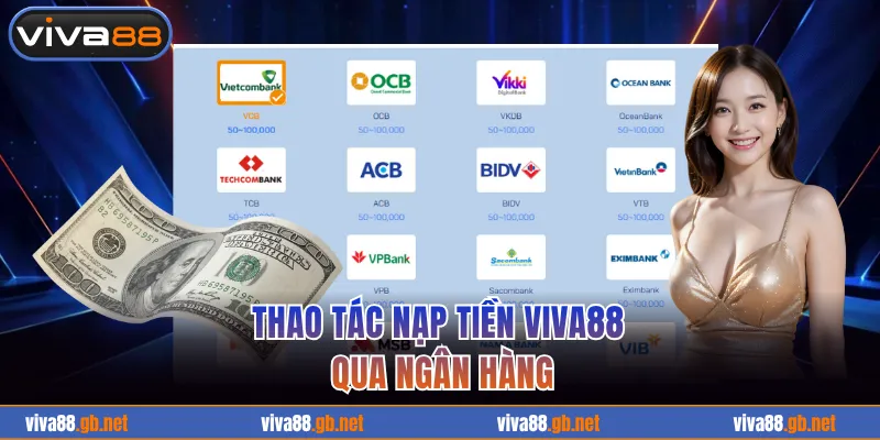 Thao tác nạp tiền VIVA88 qua ngân hàng