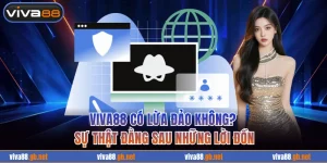 VIVA88 có lừa đảo không